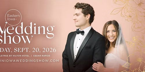 Eastern Iowa Wedding Show - September 20th, 2026