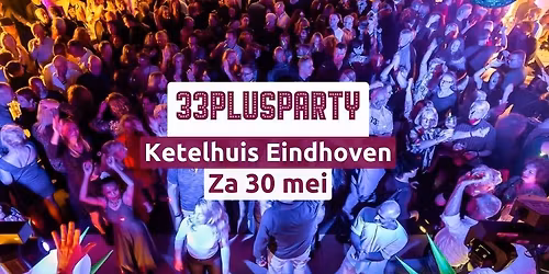 Za 30 mei 33PlusParty Ketelhuis Eindhoven