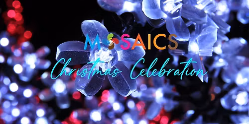 2025 Mosaics Christmas Celebration