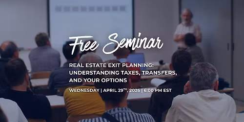 Real Estate Exit Planning: Understanding Taxes, Transfers, and Your Options