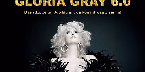Gloria Gray 6.0 - Das (doppelte) Jubil\u00e4um