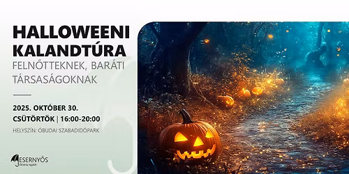 HALLOWEENI KALANDT\u00daRA - feln\u0151tteknek, bar\u00e1ti t\u00e1rsas\u00e1goknak \/\/ \u00d3budai Szabadid\u0151park