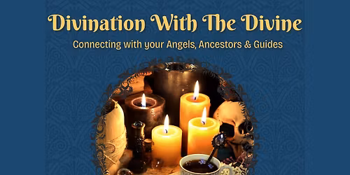 Divination With The Divine - Connecting with Angels, Ancestors & Guides