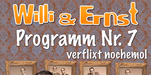 WILLI & ERNST - "Programm Nr. 7 - Verflixt nochemol!"