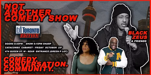 NOT ANOTHER COMEDY SHOW (Toronto Edition) Comedy. Conversation. Community.