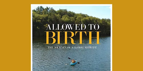 Screening "Allowed to birth: The Journey of a Global Midwife" Hamilton, ON