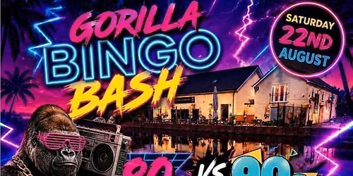 Gorilla Bingo Bash 80s v 90s! 