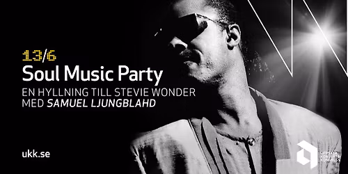  Soul Music Party \u2013 en hyllning till Stevie Wonder \u2022 13\/6 \u2022 Uppsala Konsert & Kongress