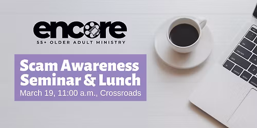 Apex UMC - Encore (55+) Scam Awareness Seminar & Lunch