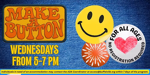 Make a Button: Wednesdays from 5-7 PM