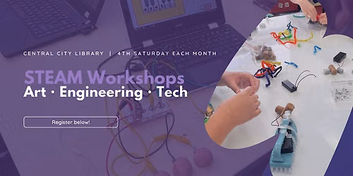 Monthly STEAM workshop at Central City Library - Free event