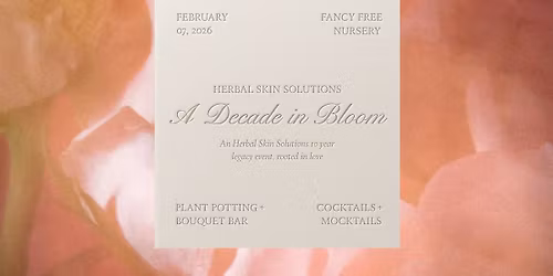 Herbal Skin Solutions 10 Year Legacy Event: A Decade in Bloom