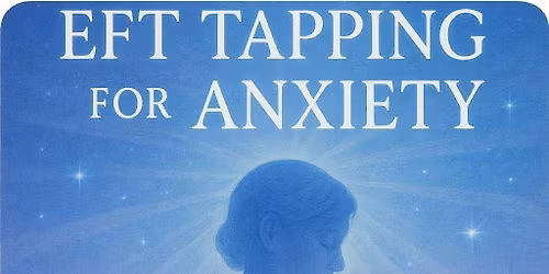 Tap Into Calm: EFT for Anxiety Relief