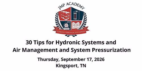 30 Tips for Hydronic Systems and Air Management and System Pressurization