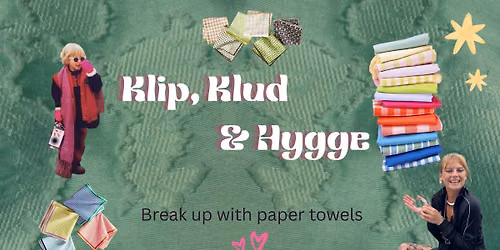 Klip, Klud & Hygge -Workshop