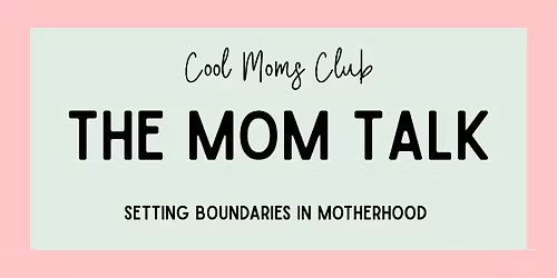 The Mom Talk: Setting Boundaries in Motherhood