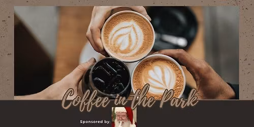Coffee in the Park sponsored by Papaw Clause