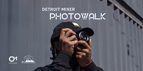 Detroit Mixer Photowalk + Entry to Photo Mixer