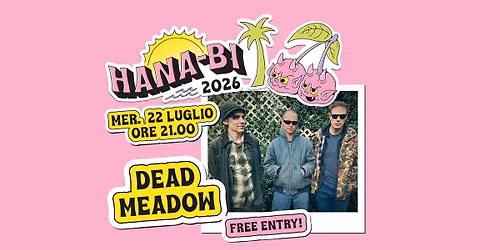 Dead Meadow - Hana-Bi, Marina di Ravenna (Free Entry)