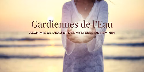 Gardiennes de l'Eau & Myst\u00e8res f\u00e9minins