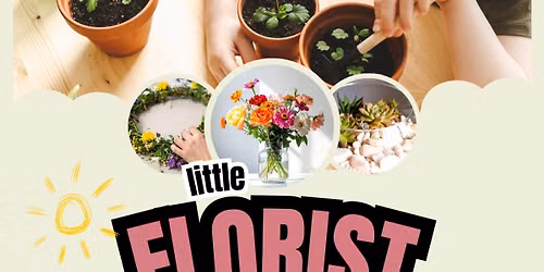 Little Florist Camp - Thursday Sessions Begin!