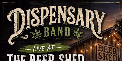 Dispensary Band at The Beer Shed in Riverview