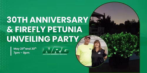 30th Anniversary & Firefly Petunia Unveiling Party