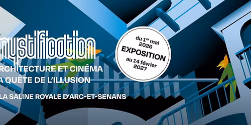 Exposition Mystification \u2013 Architecture et cin\u00e9ma, la qu\u00eate de l\u2019illusion