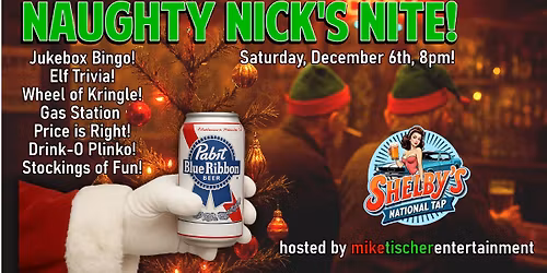 Naughty Nick's Nite at Shelby's National Tap!