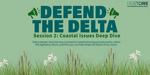 Defend the Delta Coastal Advocacy Workshop: Coastal Issues Deep Dive
