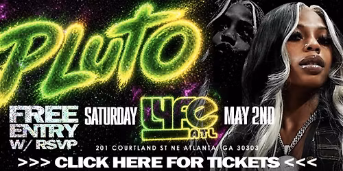 PLUTO & FRIENDS LIVE - LYFE ATL SATURDAY [FREE ENTRY W\/ RSVP]