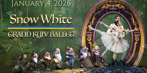 Grand Kyiv Ballet: Snow White and The Seven Dwarfs