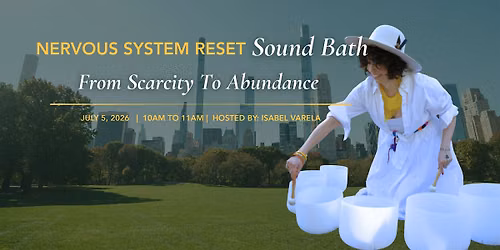 Nervous System Reset Sound Bath in Central Park -From Scarcity to Abundance