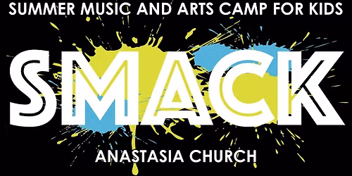 SMACK - Summer Music & Arts Camp for Kids at Anastasia Church