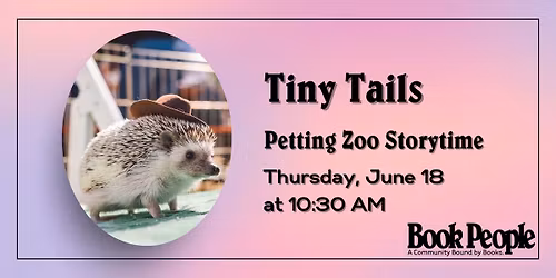 BookPeople Presents: Tiny Tails Petting Zoo + Live Animal Storytime