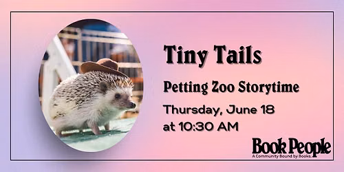 BookPeople Presents: Tiny Tails Petting Zoo + Live Animal Storytime