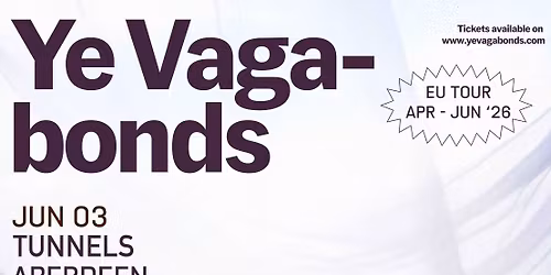 Ye Vagabonds \/ Tunnels, Aberdeen \/ 03.06.2026