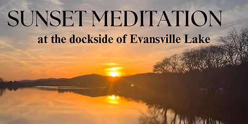 FREE cOMmUNITY Sunset Meditation at Evansville Lake 