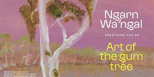 Ngarn Wa'ngal: Art of the gum tree