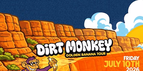 DIRT MONKEY PRESENTS GOLDEN BANANA TOUR