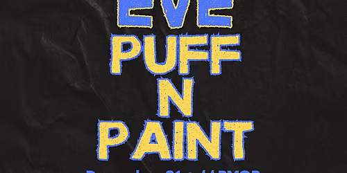 NEW YEARS EVE: PUFF N PAINT @ BALTIMORE'S BEST ART GALLERY!!