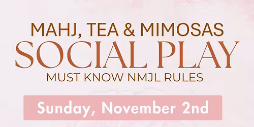 Mahj, Tea & Mimosas - Social Open Play - NMJL Rules - @ McHugh Tea Room