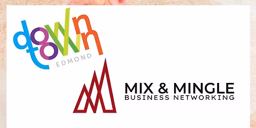Downtown Edmond Mix & Mingle Business Networking