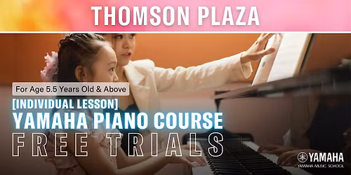 Yamaha Piano Course (Age 5.5+) @ Thomson Plaza