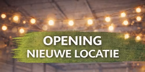 Opening nieuwe locatie! 