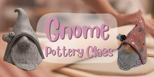 Gnome Pottery Class