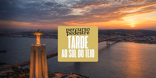 \ud83d\udce2 Percurso Pedestre: Tarde ao Sul do Tejo