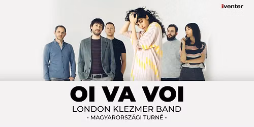 OI VA VOI \u2013 THE KLEZMER EXPERIENCE \/\/ Debrecen 09.30.