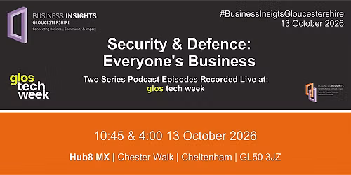 Glos Tech Week 2026: Security & Defence: Everyone's Business