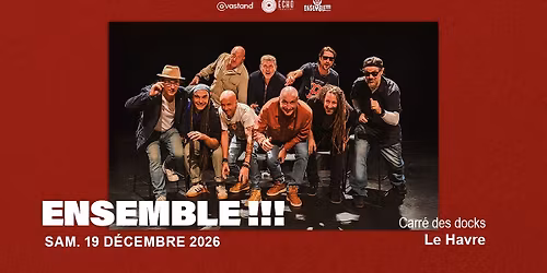 ENSEMBLE !!! - Carr\u00e9 des Docks, Le Havre